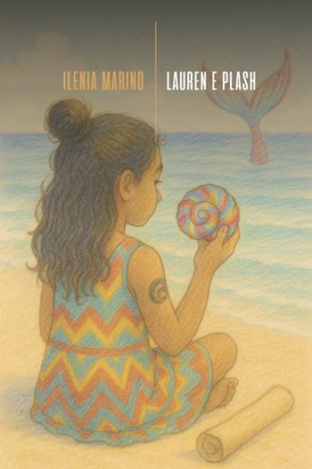 Lauren e Plash - Ilenia Marino - Libro La Torretta 2026 | Libraccio.it