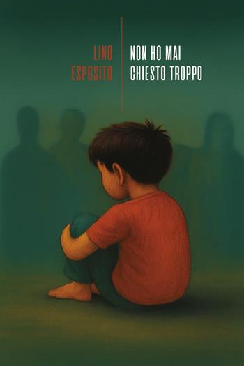 Non ho mai chiesto troppo - Lino Esposito - Libro La Torretta 2026 | Libraccio.it