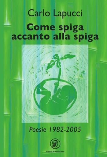 Come spiga accanto alla spiga - Carlo Lapucci - Libro Lorenzo de Medici Press 2021 | Libraccio.it