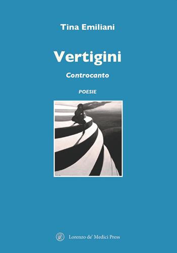 Vertigini. Controcanto - Tina Emiliani - Libro Lorenzo de Medici Press 2022 | Libraccio.it