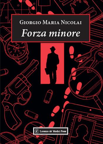 Forza minore - Giorgio Maria Nicolai - Libro Lorenzo de Medici Press 2024, Narrativa | Libraccio.it