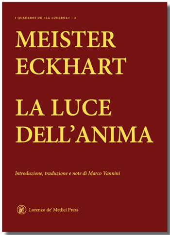 La luce dell'anima - Meister Eckhart - Libro Lorenzo de Medici Press 2024, Quaderni de La Lucerna | Libraccio.it