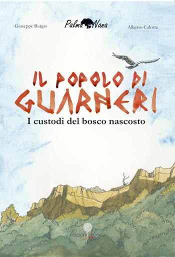 Il popolo di Guarneri. I custodi del bosco nascosto - Giuseppe Burgio, Alberto Culotta - Libro Arianna 2021 | Libraccio.it