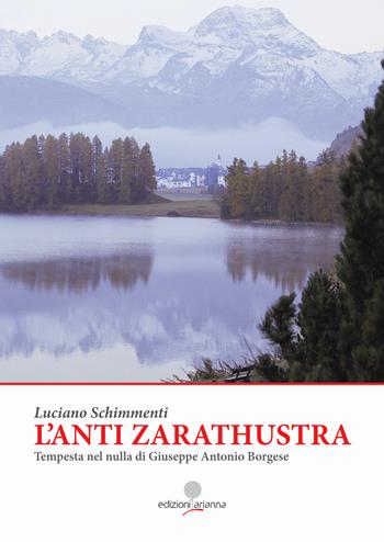 L' anti Zarathustra. Tempesta nel nulla di Giuseppe Antonio Borgese - Luciano Schimmenti - Libro Arianna 2021 | Libraccio.it