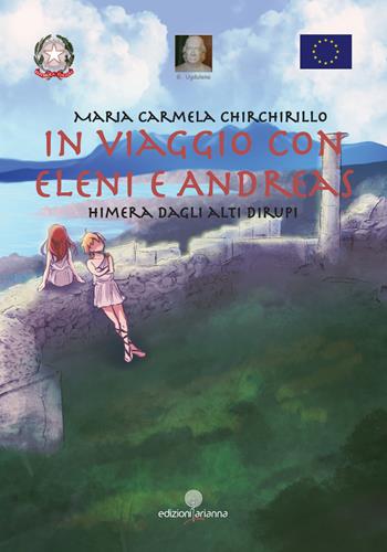 In viaggio con Eleni e Andreas. Himera dagli alti dirupi - Maria Carmela Chirchirillo - Libro Arianna 2021, Storie piccine | Libraccio.it