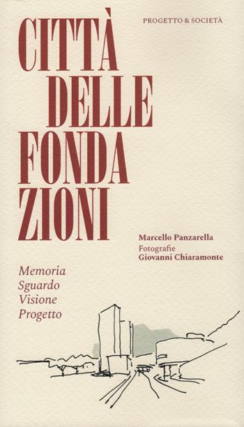 Città delle Fondazioni. Memoria Sguardo Visione Progetto - Marcello Panzarella - Libro Arianna 2022, Progetto & Società | Libraccio.it