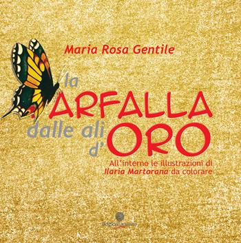 La farfalla dalle ali d'oro - Maria Rosa Gentile - Libro Arianna 2022 | Libraccio.it