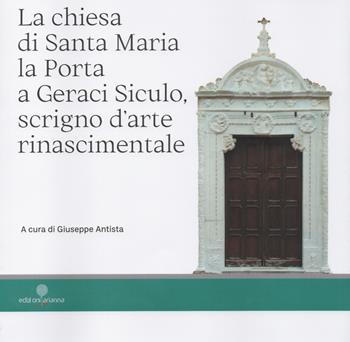 La chiesa di Santa Maria la Porta a Geraci Siculo, scrigno d'arte rinascimentale  - Libro Arianna 2023 | Libraccio.it