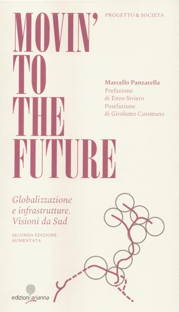 Movin' to the future. Globalizzazione e infrastrutture. Visioni da Sud - Marcello Panzarella - Libro Arianna 2023 | Libraccio.it