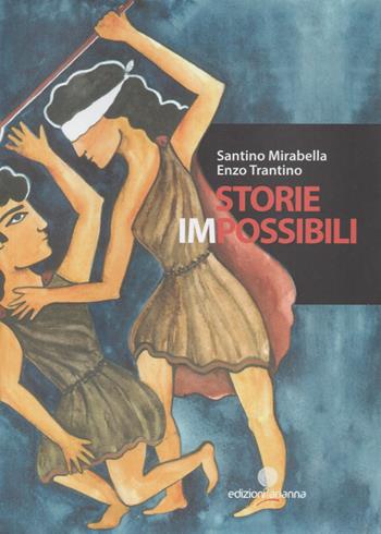 Storie impossibili - Santino Mirabella, Enzo Trantino - Libro Arianna 2023, Romanzi | Libraccio.it