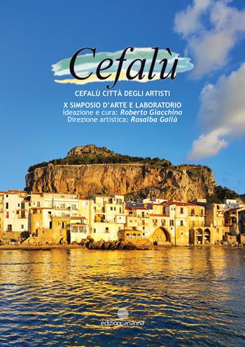 Cefalù città degli artisti. 10° simposio d'arte e laboratori. Ediz. illustrata  - Libro Arianna 2024 | Libraccio.it