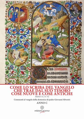 Come lo scriba del Vangelo che trae dal suo tesoro cose nuove e cose antiche. Matteo 13, 51-52. Anno C - Giovanni Silvestri - Libro Arianna 2024, Zabbara-Novecento | Libraccio.it