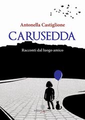 Carusedda. Racconti dal luogo amico