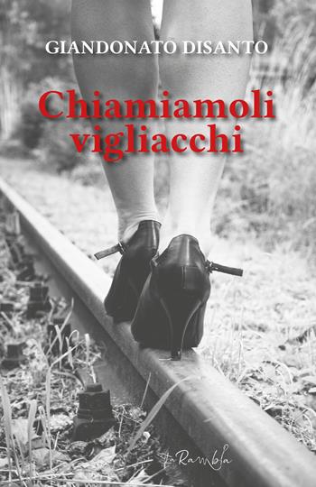 Chiamiamoli vigliacchi - Giandonato Disanto - Libro La Rambla 2022 | Libraccio.it