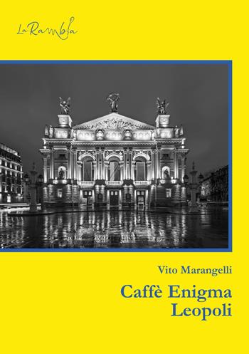 Leopoli. Caffè Enigma - Vito Marangelli - Libro La Rambla 2022 | Libraccio.it