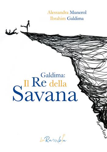 Il re della Savana - Ibrahim Galdima, Alessandra Munerol - Libro La Rambla 2022 | Libraccio.it