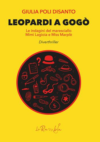 Leopardi a Gogò. Le indagini del maresciallo Mimì Lagioia e Miss Marplè - Giulia Poli Disanto - Libro La Rambla 2022 | Libraccio.it