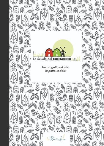 La Scuola del contadino. Un progetto ad alto impatto sociale  - Libro La Rambla 2023 | Libraccio.it