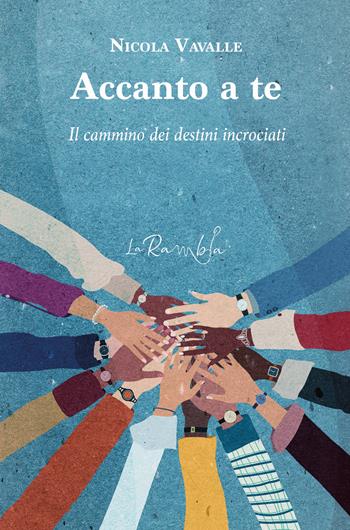 Accanto a te. Il cammino dei destini incrociati - Nicola Vavalle - Libro La Rambla 2023 | Libraccio.it