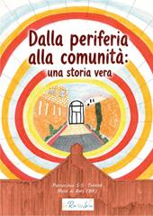 Dalla periferia alla comunità: una storia vera. Storie dai luoghi che lasciamo fuori