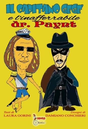 Il capitano Gegè e l'inafferrabile Dr. Paynt - Laura Gorini - Libro Tomolo Edizioni 2021, Trolol humour & comics | Libraccio.it