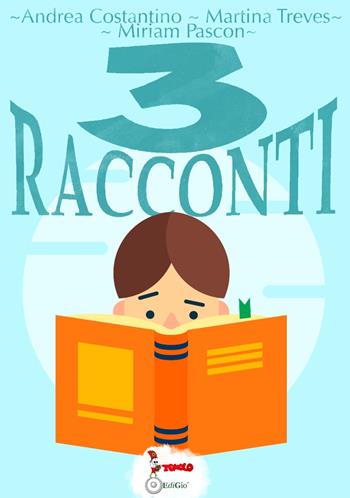 3 racconti - Andrea Costantino, Martina Treves, Miriam Pascon - Libro Tomolo Edizioni 2021, Parole minorenni | Libraccio.it
