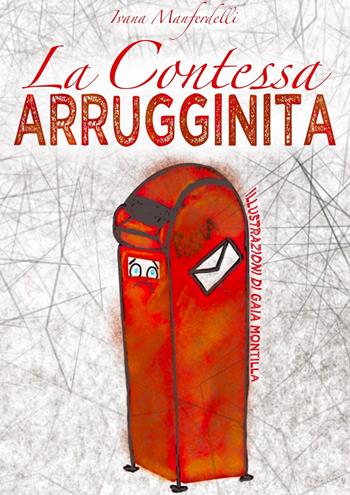 La contessa arrugginita - Ivana Manferdelli - Libro Tomolo Edizioni 2022, Anime bambine | Libraccio.it