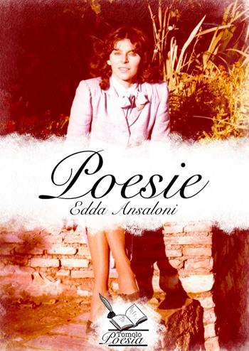 Poesie - Edda Ansaloni - Libro Tomolo Edizioni 2022, Tomolo poesia | Libraccio.it