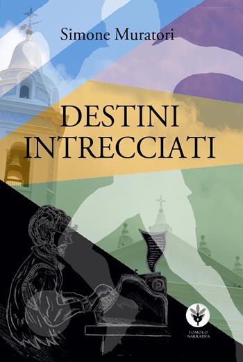 Destini intrecciati - Simone Muratori - Libro Tomolo Edizioni 2022, Tomolo narrativa | Libraccio.it