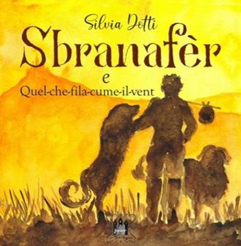 Sbranafer. E quel che fila cume il vent - Silvia Dotti - Libro Tomolo Edizioni 2022, Le tomoleggende junior | Libraccio.it