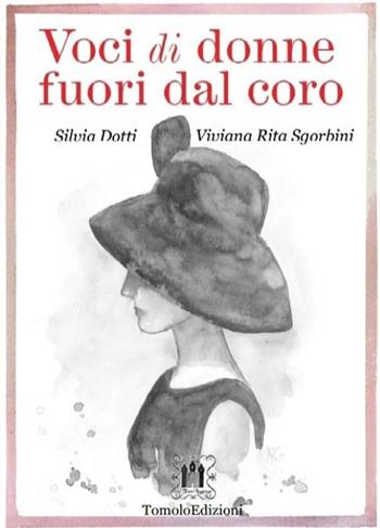 Voci di donne fuori dal coro - Silvia Dotti, Viviana Rita Sgorbini - Libro Tomolo Edizioni 2021, Le tomoleggende | Libraccio.it