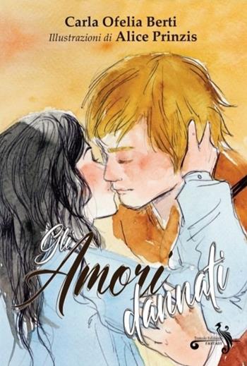 Gli amori dannati. Ediz. illustrata - Carla Ofelia Berti - Libro Tomolo Edizioni 2022, Fantasy | Libraccio.it