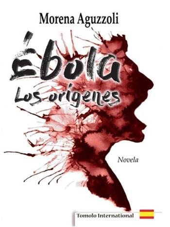 Èbola, los orígenes - Morena Aguzzoli - Libro Tomolo Edizioni 2023, Tomolo international | Libraccio.it