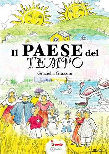 Il paese del tempo - Graziella Grazzini - Libro Tomolo Edizioni 2022, Anime bambine | Libraccio.it