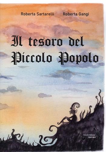 Il tesoro del piccolo popolo - Roberta Sartarelli - Libro Tomolo Edizioni 2022, Fantasy | Libraccio.it
