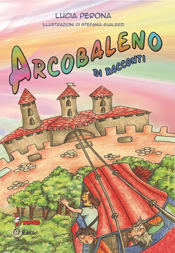 Arcobaleno di racconti. Ediz. illustrata - Lucia Perona - Libro Tomolo Edizioni 2022, Anime bambine | Libraccio.it