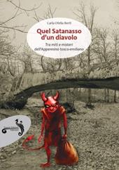 Quel satanasso d'un diavolo. Tra miti e misteri dell'Appennino tosco-emiliano