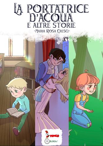 La portatrice d'acqua. E altre storie - Maria Rosa Cresci - Libro Tomolo Edizioni 2023, Anime bambine | Libraccio.it