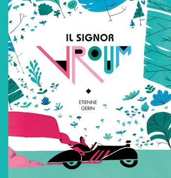 Il signor Vroum. Un campione arriva sempre primo, ma a volte vince chi rallenta. Ediz. illustrata - Etienne Gerin - Libro Uppa Edizioni 2019 | Libraccio.it