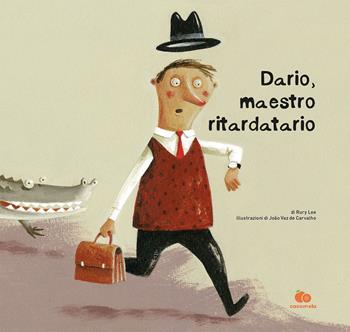 Dario, maestro ritardatario. Una storia che parla del tempo e di come imparare dalle proprie esperienze. Ediz. a colori - Rury Lee - Libro Uppa Edizioni 2019, Uppa kids | Libraccio.it