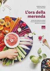 L' ora della merenda. Guida alla merenda ideale con oltre sessanta ricette  per ogni occasione - Verdiana Ramina, Stella Bellomo - Libro Uppa Edizioni  2020