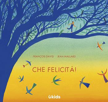 Che felicità! Ediz. a colori - François David - Libro Uppa Edizioni 2021, Uppa kids | Libraccio.it