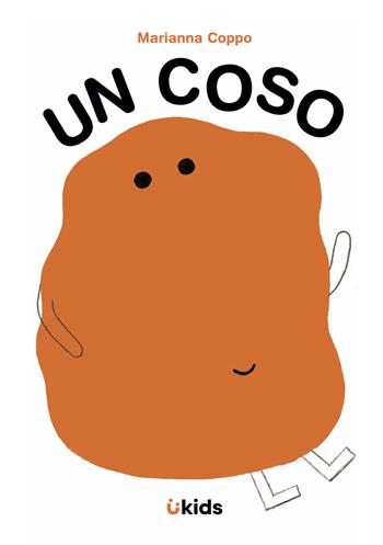 Un coso - Marianna Coppo - Libro Uppa Edizioni 2023, Uppa kids | Libraccio.it