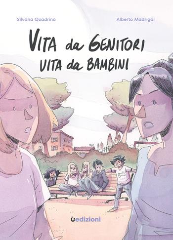 Vita da genitori, vita da bambini - Silvana Quadrino, Alberto Madrigal - Libro Uppa Edizioni 2023 | Libraccio.it