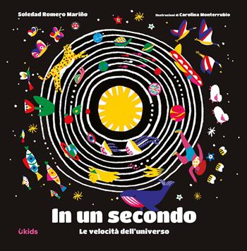 In un secondo. Le velocità dell’universo - Soledad Romero Mariño - Libro Uppa Edizioni 2023, Uppa kids | Libraccio.it