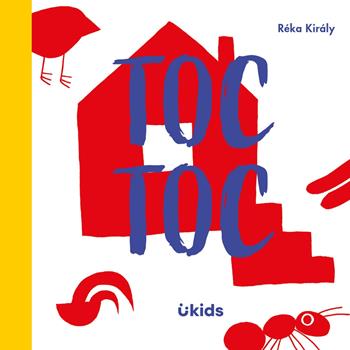 Toc toc. Ediz. a colori - Réka Király - Libro Uppa Edizioni 2024, Uppa kids | Libraccio.it