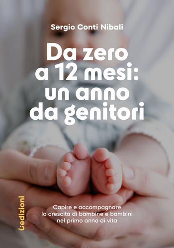 Il primo anno di vita. Dalle coliche al sonno, dai primi passi all'alimentazione: le risposte del pediatra alle domande dei genitori - Sergio Conti Nibali - Libro Uppa Edizioni 2025, Manuali | Libraccio.it
