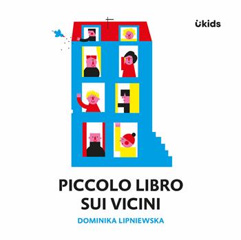 Piccolo libro sui vicini. Ediz. a colori - Dominika Lipniewska - Libro Uppa Edizioni 2025, Uppa kids | Libraccio.it