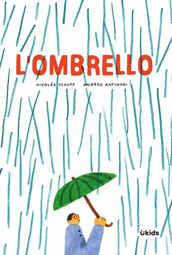 L'ombrello. Ediz. a colori - Nicolás Schuff, Andrea Antinori - Libro Uppa Edizioni 2026, Uppa kids | Libraccio.it