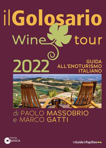 Il golosario wine tour 2022. Guida all'enoturismo italiano - Paolo Massobrio, Marco Gatti - Libro Comunica 2022 | Libraccio.it